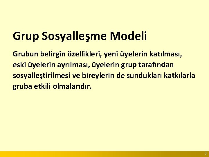 Grup Sosyalleşme Modeli Grubun belirgin özellikleri, yeni üyelerin katılması, eski üyelerin ayrılması, üyelerin grup