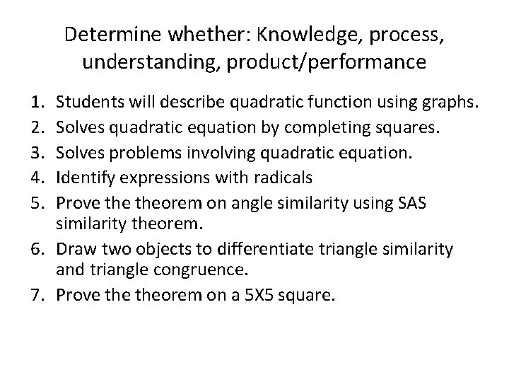Determine whether: Knowledge, process, understanding, product/performance 1. 2. 3. 4. 5. Students will describe
