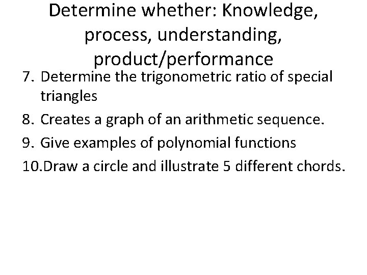 Determine whether: Knowledge, process, understanding, product/performance 7. Determine the trigonometric ratio of special triangles
