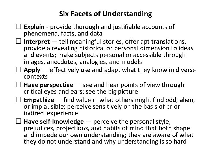 Six Facets of Understanding � Explain - provide thorough and justifiable accounts of phenomena,