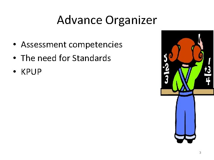 Advance Organizer • Assessment competencies • The need for Standards • KPUP 3 
