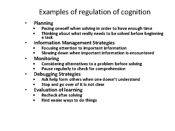 Examples of regulation of cognition • • • Planning • • Pacing oneself when