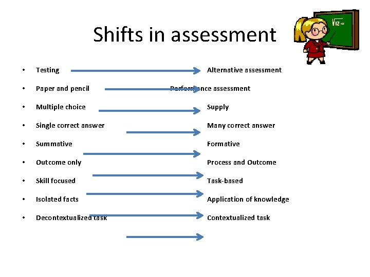 Shifts in assessment • Testing • • • • Paper and pencil Alternative assessment