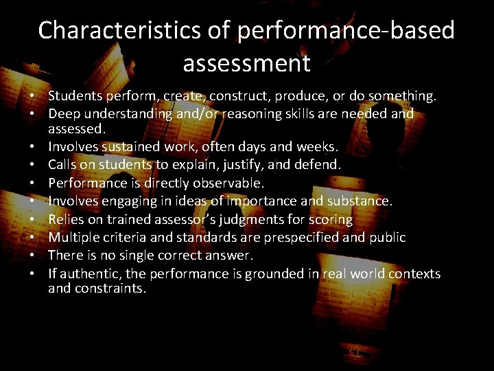 Characteristics of performance-based assessment • Students perform, create, construct, produce, or do something. •