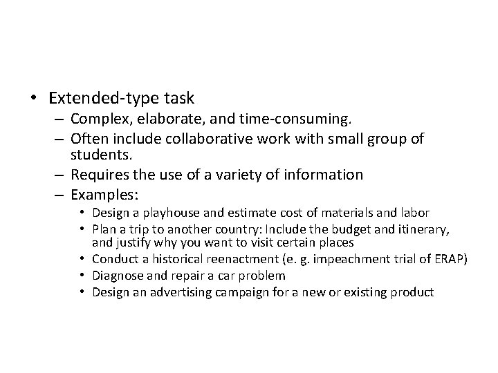  • Extended-type task – Complex, elaborate, and time-consuming. – Often include collaborative work