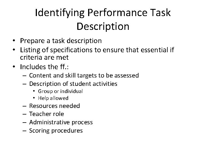 Identifying Performance Task Description • Prepare a task description • Listing of specifications to
