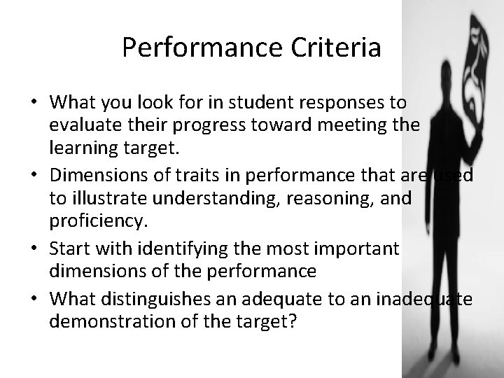 Performance Criteria • What you look for in student responses to evaluate their progress
