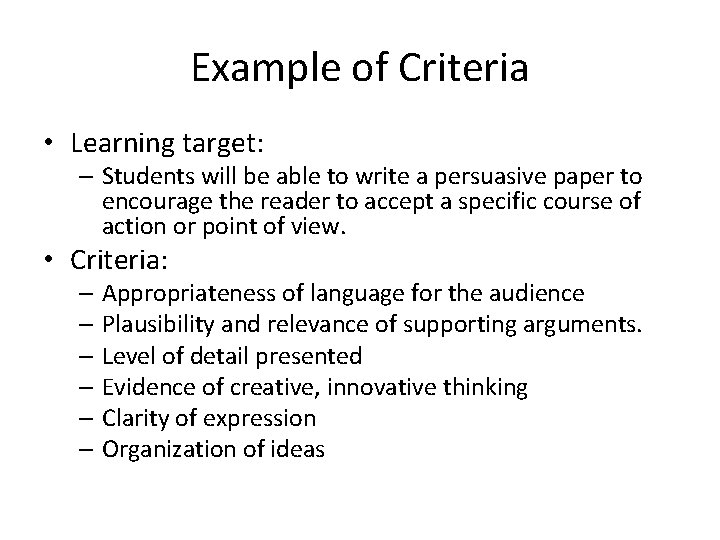Example of Criteria • Learning target: – Students will be able to write a