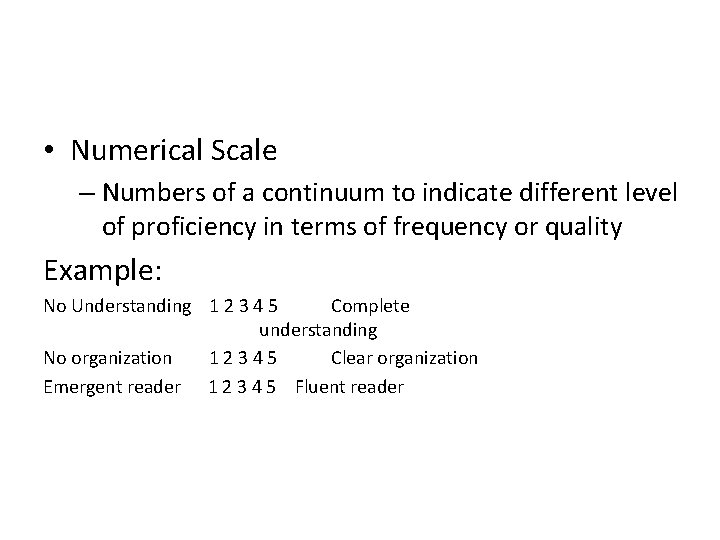  • Numerical Scale – Numbers of a continuum to indicate different level of