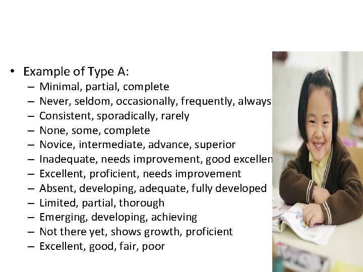  • Example of Type A: – – – Minimal, partial, complete Never, seldom,
