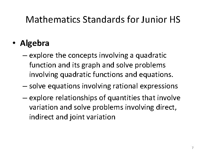 Mathematics Standards for Junior HS • Algebra – explore the concepts involving a quadratic