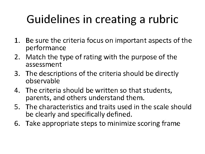 Guidelines in creating a rubric 1. Be sure the criteria focus on important aspects