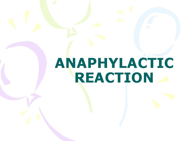 ANAPHYLACTIC REACTION 