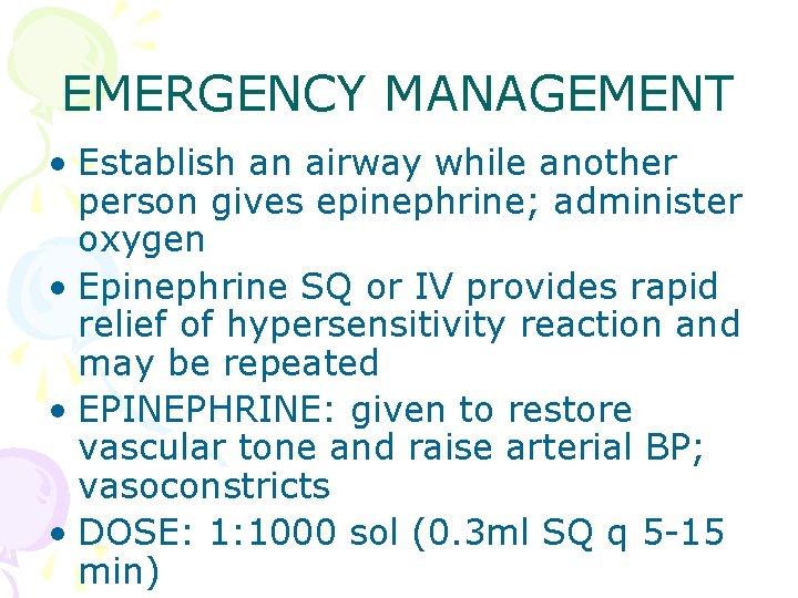 EMERGENCY MANAGEMENT • Establish an airway while another person gives epinephrine; administer oxygen •