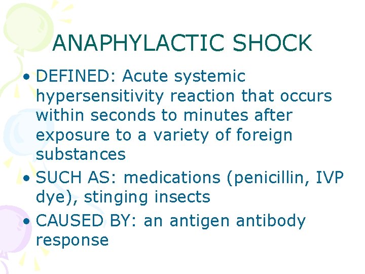 ANAPHYLACTIC SHOCK • DEFINED: Acute systemic hypersensitivity reaction that occurs within seconds to minutes