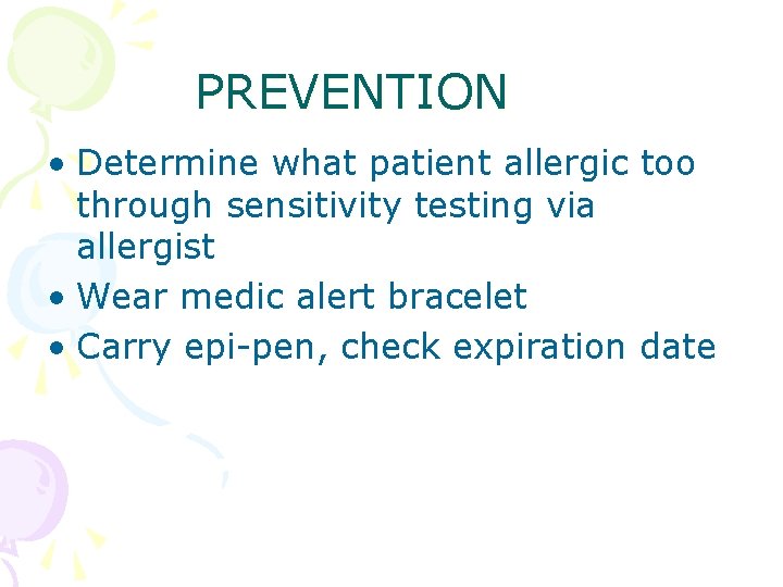 PREVENTION • Determine what patient allergic too through sensitivity testing via allergist • Wear