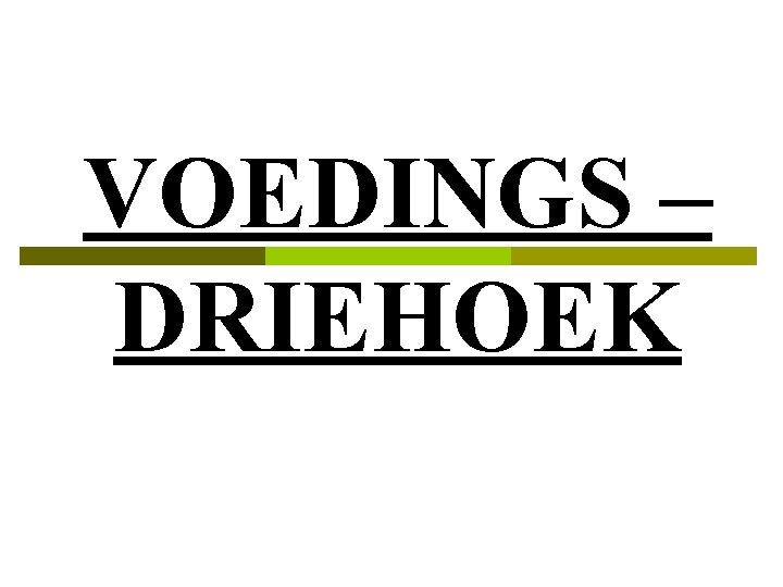 VOEDINGS – DRIEHOEK 