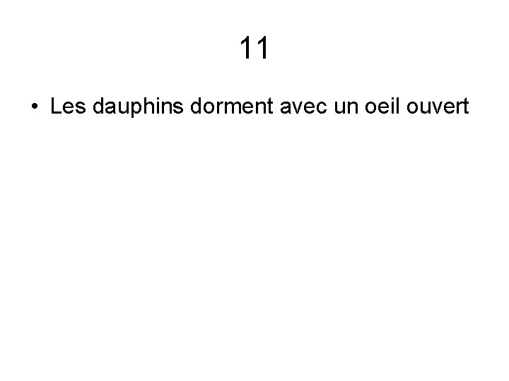 11 • Les dauphins dorment avec un oeil ouvert 