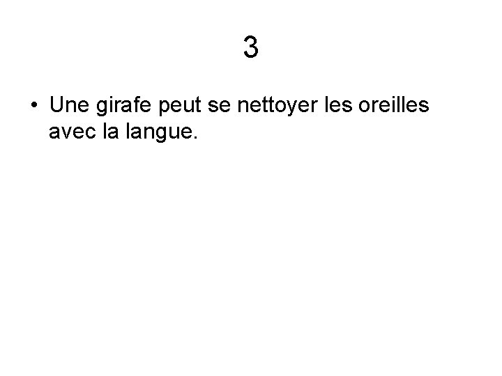 3 • Une girafe peut se nettoyer les oreilles avec la langue. 