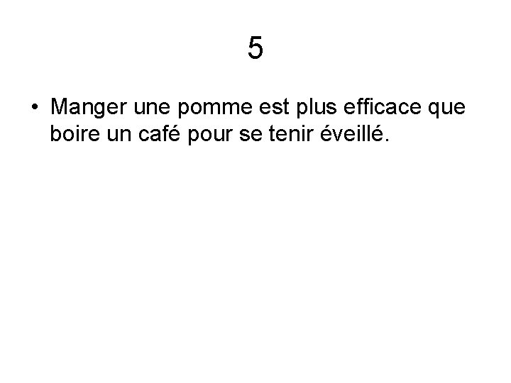5 • Manger une pomme est plus efficace que boire un café pour se