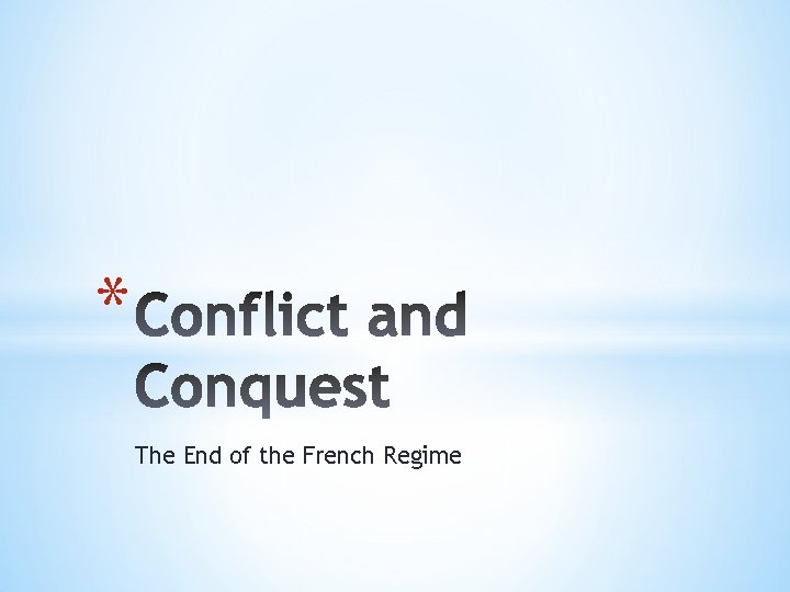 * The End of the French Regime 