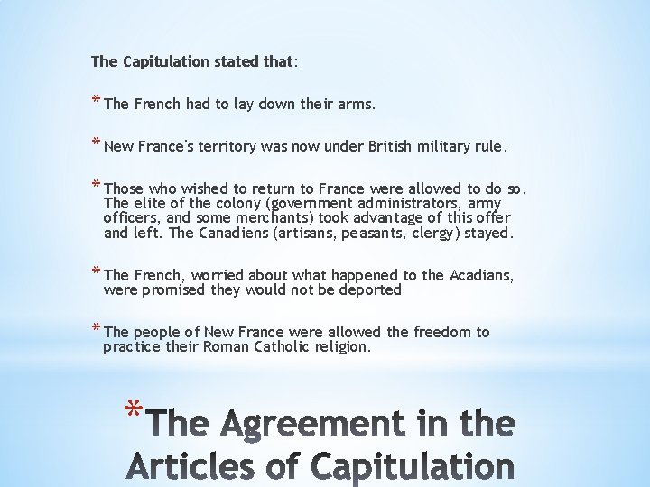 The Capitulation stated that: * The French had to lay down their arms. *