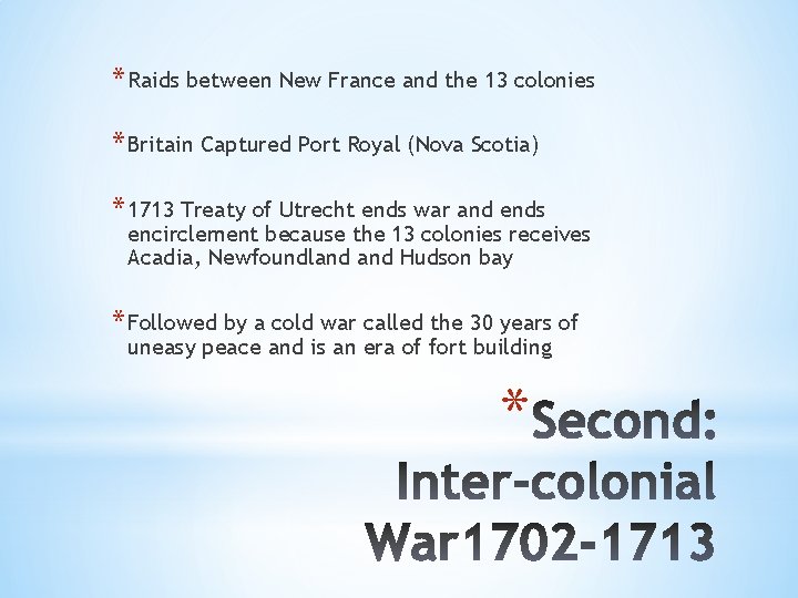 * Raids between New France and the 13 colonies * Britain Captured Port Royal