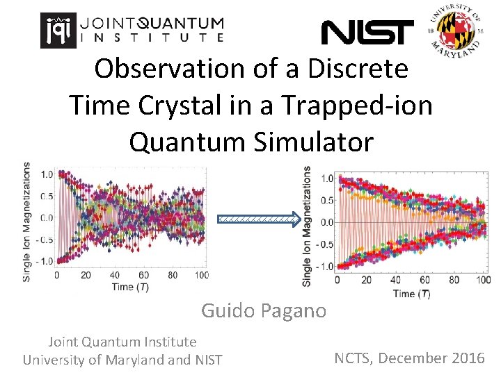 Observation of a Discrete Time Crystal in a Trapped-ion Quantum Simulator Guido Pagano Joint