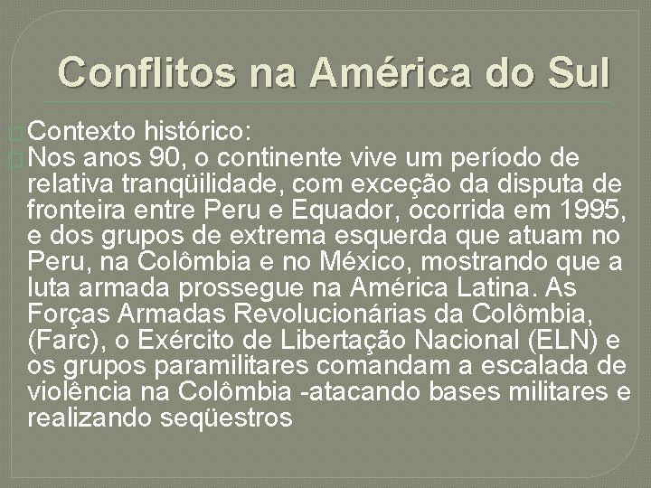 Conflitos na América do Sul � Contexto histórico: � Nos anos 90, o continente