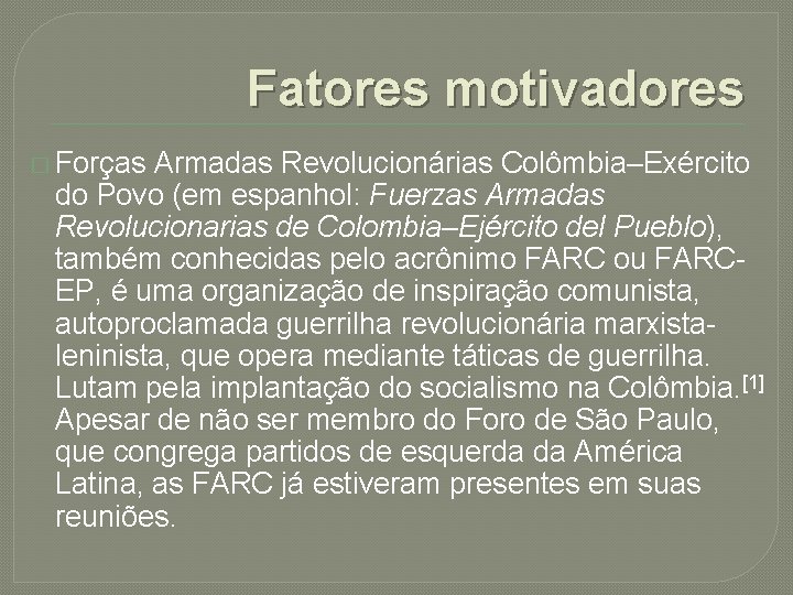 Fatores motivadores � Forças Armadas Revolucionárias Colômbia–Exército do Povo (em espanhol: Fuerzas Armadas Revolucionarias
