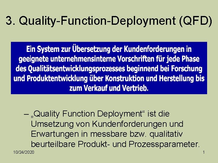 3. Quality-Function-Deployment (QFD) – „Quality Function Deployment“ ist die Umsetzung von Kundenforderungen und Erwartungen