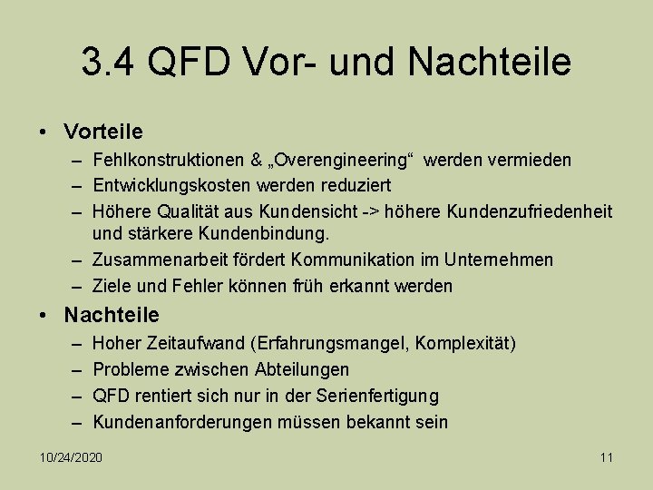 3. 4 QFD Vor- und Nachteile • Vorteile – Fehlkonstruktionen & „Overengineering“ werden vermieden