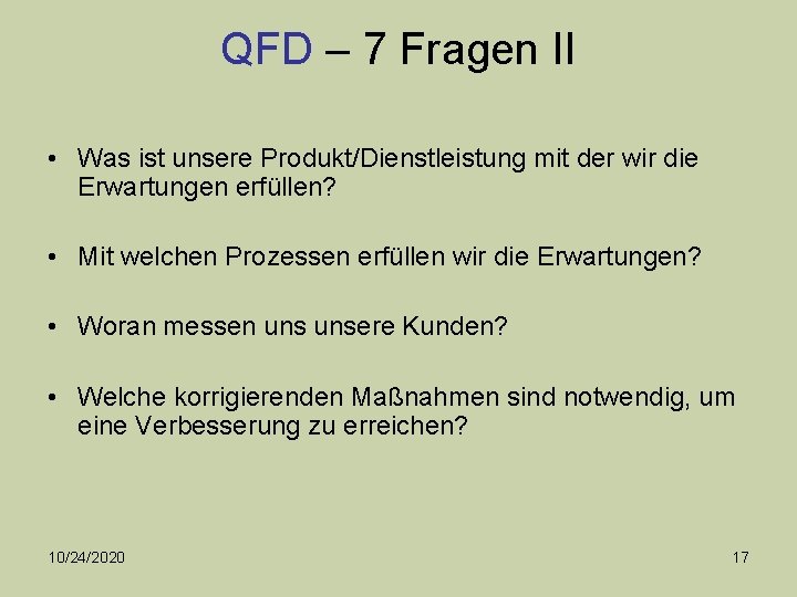 QFD – 7 Fragen II • Was ist unsere Produkt/Dienstleistung mit der wir die