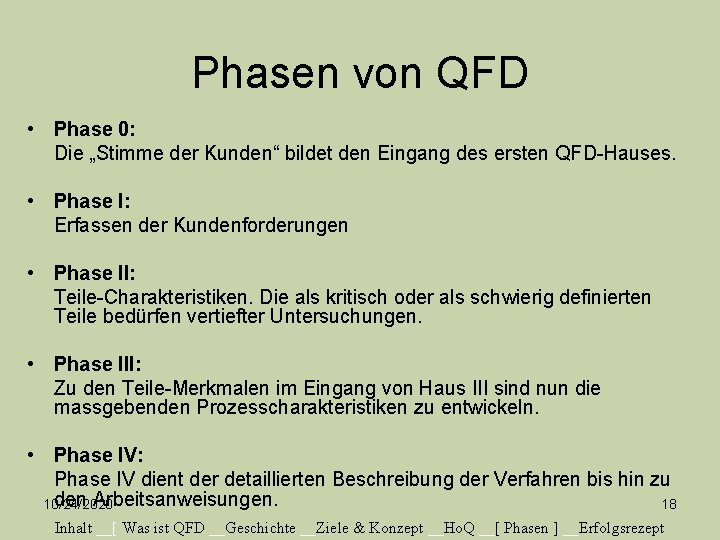 Phasen von QFD • Phase 0: Die „Stimme der Kunden“ bildet den Eingang des