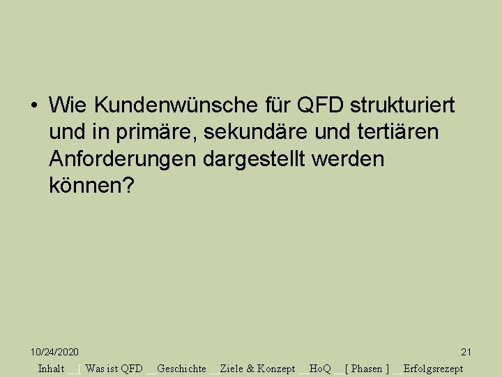  • Wie Kundenwünsche für QFD strukturiert und in primäre, sekundäre und tertiären Anforderungen