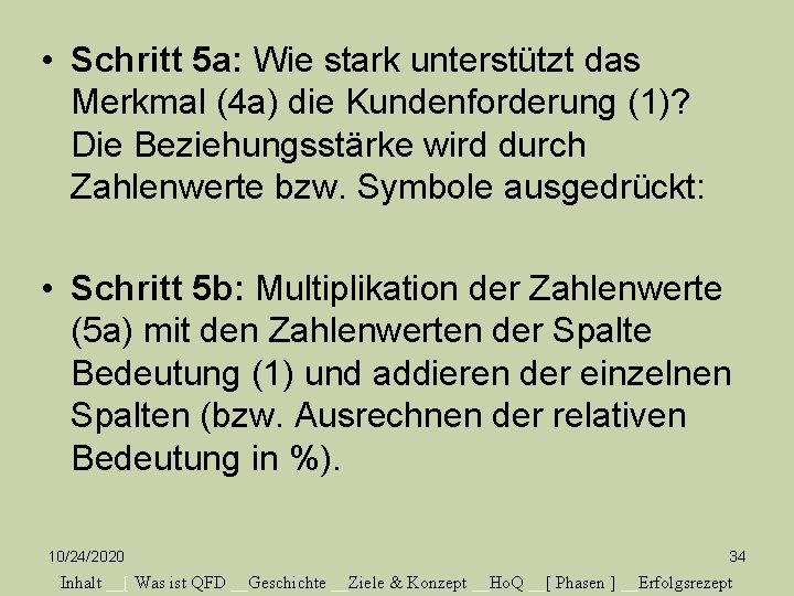  • Schritt 5 a: Wie stark unterstützt das Merkmal (4 a) die Kundenforderung