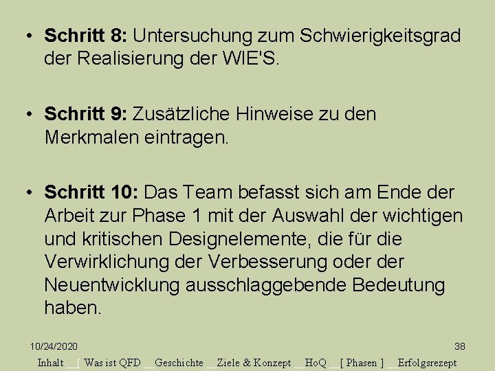  • Schritt 8: Untersuchung zum Schwierigkeitsgrad der Realisierung der WIE'S. • Schritt 9: