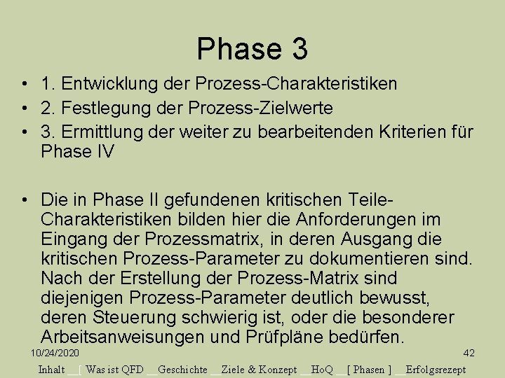 Phase 3 • 1. Entwicklung der Prozess-Charakteristiken • 2. Festlegung der Prozess-Zielwerte • 3.