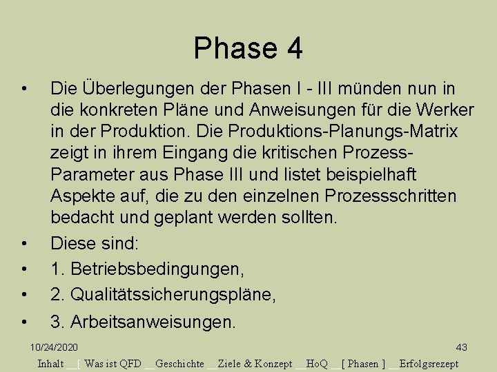 Phase 4 • • Die Überlegungen der Phasen I - III münden nun in