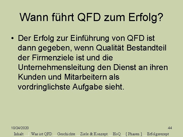 Wann führt QFD zum Erfolg? • Der Erfolg zur Einführung von QFD ist dann