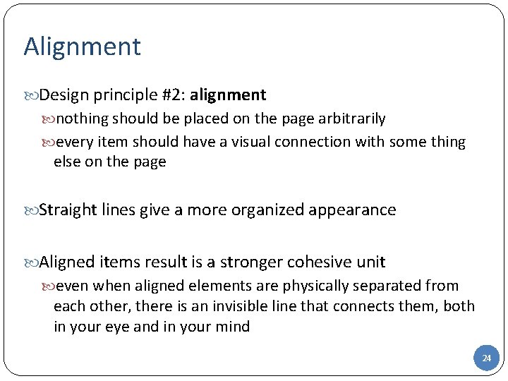 Alignment Design principle #2: alignment nothing should be placed on the page arbitrarily every