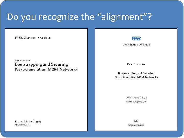 Do you recognize the “alignment”? 