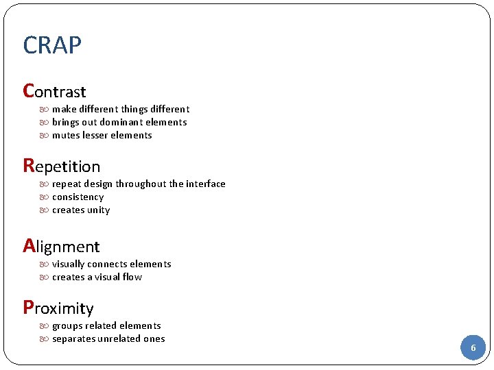 CRAP Contrast make different things different brings out dominant elements mutes lesser elements Repetition