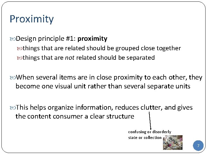 Proximity Design principle #1: proximity things that are related should be grouped close together