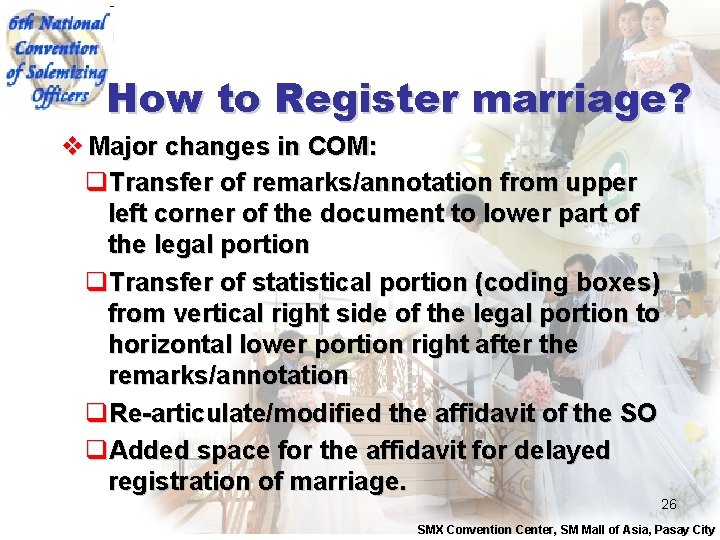 How to Register marriage? v Major changes in COM: q. Transfer of remarks/annotation from