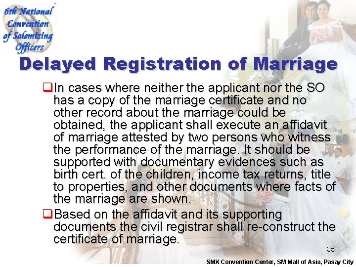 Delayed Registration of Marriage q. In cases where neither the applicant nor the SO