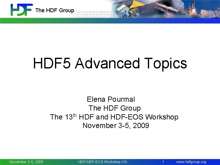 The HDF Group HDF 5 Advanced Topics Elena Pourmal The HDF Group The 13