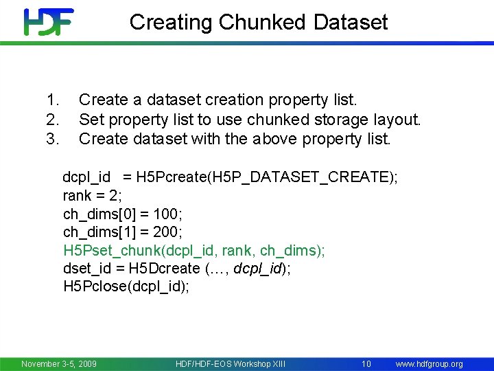 Creating Chunked Dataset 1. 2. 3. Create a dataset creation property list. Set property