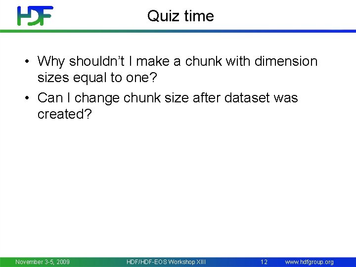 Quiz time • Why shouldn’t I make a chunk with dimension sizes equal to