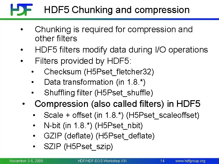 HDF 5 Chunking and compression • Chunking is required for compression and other filters
